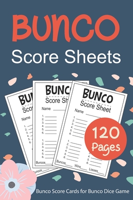 Bunco Score Sheets: 120 Bunco Score Cards for Bunco Dice Game Lovers Party Supplies Game kit Score Pads v4 By Loving World Score Sheets Cover Image