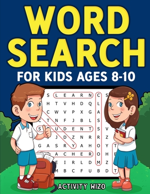 Word Search for Kids Ages 8-10: Practice Spelling, Learn Vocabulary, and Improve Reading Skills With 100 Puzzles Cover Image