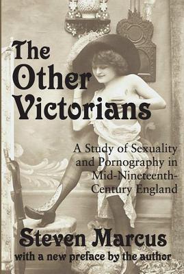 The Other Victorians: A Study of Sexuality and Pornography in Mid-nineteenth-century England Cover Image