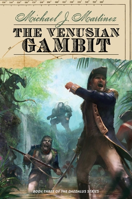 The Venusian Gambit: Book Three of the Daedalus Series By Michael J. Martinez Cover Image