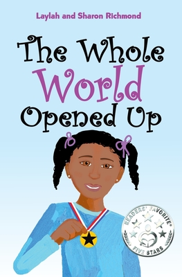 The Whole World Opened Up By Laylah Richmond, Sharon Richmond Cover Image