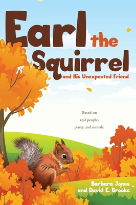 Earl the Squirrel and His Unexpected Friend By Barbara Jones, David E. Brooks Cover Image