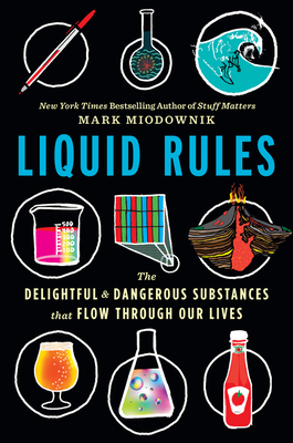 Liquid Rules: The Delightful and Dangerous Substances That Flow Through Our Lives Cover Image