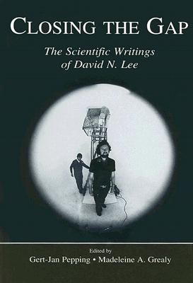 Closing the Gap: The Scientific Writings of David N. Lee By Gert-Jan Pepping (Editor), Madeleine A. Grealy (Editor) Cover Image
