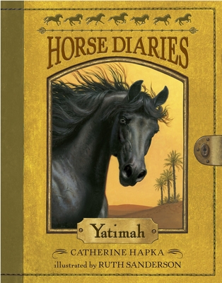 Horse Diaries #6: Yatimah By Catherine Hapka, Ruth Sanderson (Illustrator) Cover Image