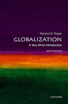 Globalization: A Very Short Introduction (Very Short Introductions) By Manfred B. Steger Cover Image