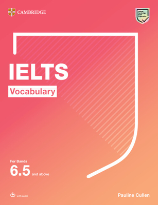 Ielts Vocabulary for Bands 6.5 and Above with Answers and Downloadable Audio Cover Image