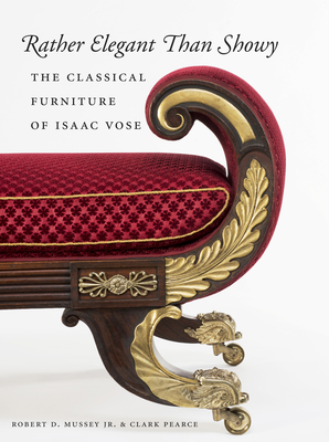 Rather Elegant Than Showy: The Classical Furniture of Isaac Vose Cover Image