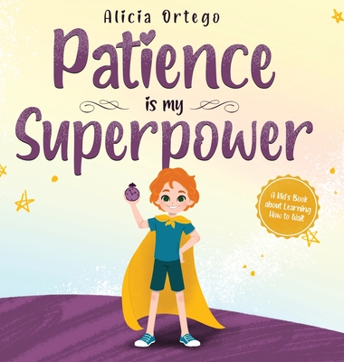 Patience is my Superpower: A Kid's Book about Learning How to Wait Cover Image