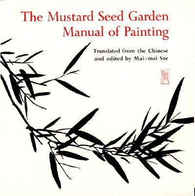 The Mustard Seed Garden Manual of Painting: A Facsimile of the 1887-1888 Shanghai Edition (Bollingen #80) Cover Image