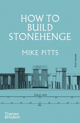 How to Build Stonehenge By Mike Pitts Cover Image