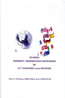 Global Market / Marketing Research 21st Century and Beyond By Dan V. Nathan Cover Image