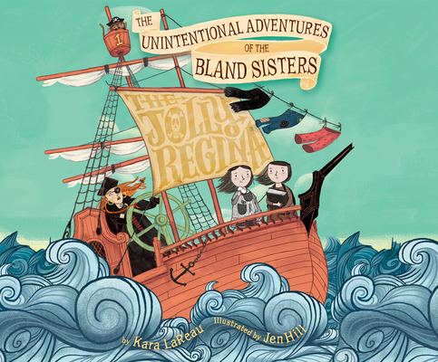 Jolly Regina, The: The Unintentional Adventures of the Bland Sisters: The Jolly Regina (Unintentinal Adventures of the Bland Sisters #1)