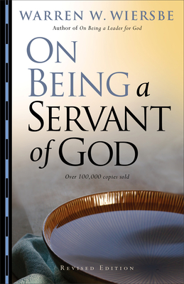 On Being a Servant of God By Warren W. Wiersbe, Jim Cymbala (Foreword by) Cover Image