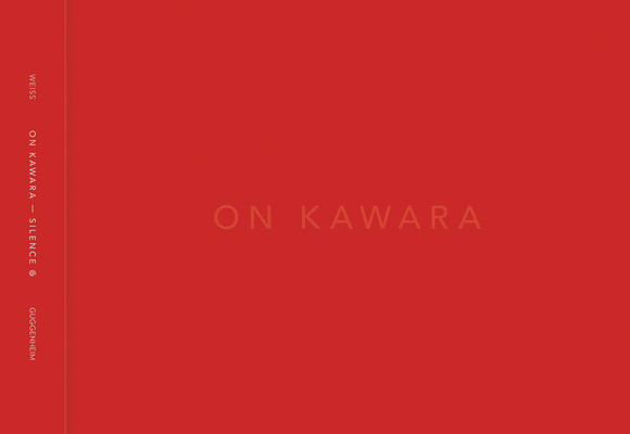 On Kawara -- Silence By On Kawara (Artist), Jeffrey Weiss (Editor), Anne Wheeler (Editor) Cover Image