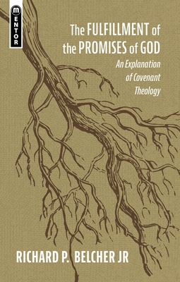 The Fulfillment of the Promises of God: An Explanation of Covenant Theology Cover Image
