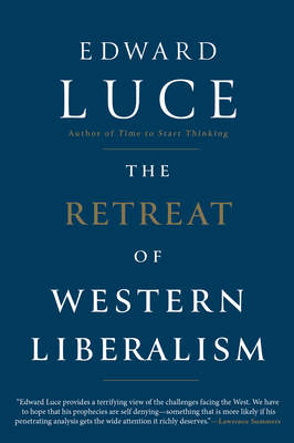 The Retreat of Western Liberalism By Edward Luce Cover Image