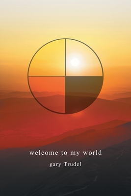 welcome to my world By Gary Trudel Cover Image
