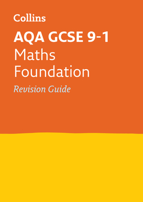 Collins GCSE Revision and Practice - New 2015 Curriculum – AQA GCSE Maths Foundation Tier: Revision Guide By Collins UK Cover Image