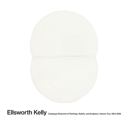 Ellsworth Kelly: Catalogue Raisonné of Paintings, Reliefs, and Sculpture Volume 2: 1954-1958 By Ellsworth Kelly (Artist) Cover Image