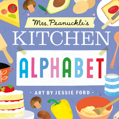 Mrs. Peanuckle's Kitchen Alphabet By Mrs. Peanuckle, Jessie Ford (Illustrator) Cover Image