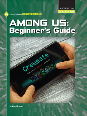 Among Us: Beginner's Guide (21st Century Skills Innovation Library: Unofficial Guides)