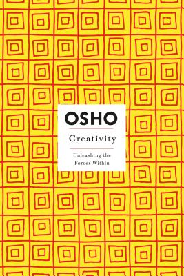 Creativity: Unleashing the Forces Within (Osho Insights for a New Way of Living)