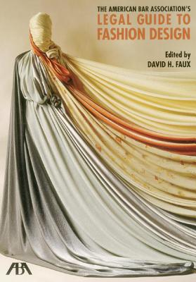 The American Bar Association's Legal Guide to Fashion Design, [With CDROM] By American Bar Association, David H. Faux Cover Image