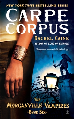 Carpe Corpus: The Morganville Vampires, Book 6 By Rachel Caine Cover Image