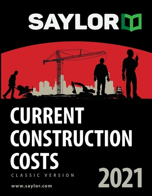 Saylor Current Construction Costs 2021 By Lee Saylor, Brad Saylor, Natalie Saylor Cover Image