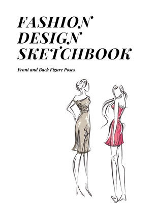 Fashion Sketchbook Figure Drawing Poses for Designers: Fashion