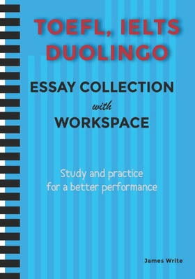 A Collection of TOEFL, DUOLINGO, IELTS Writing Essay Samples with Exercises Cover Image