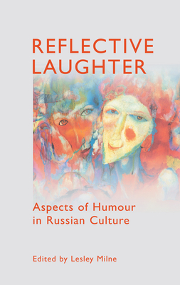 Reflective Laughter: Aspects of Humour in Russian Culture By Lesley Milne (Editor) Cover Image