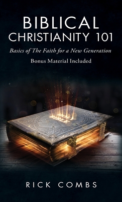 Biblical Christianity 101: Basics of the Faith for a New Generation Cover Image