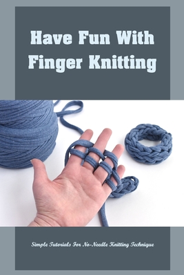 Fun and Easy Finger Knitting for Beginners (Paperback) 