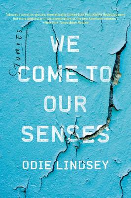 We Come to Our Senses: Stories By Odie Lindsey Cover Image