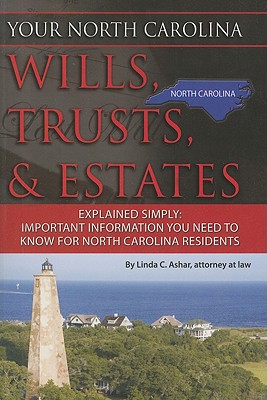 Your North Carolina Wills, Trusts, & Estates Explained Simply: Important Information You Need to Know for North Carolina Residents Cover Image
