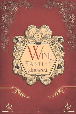 Wine Tasting Journal: Vintage Wine Review Testing Notes Journal Log Notebook Tasting Diary Book Cover Image