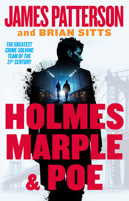 Holmes, Marple & Poe: The Greatest Crime-Solving Team of the Twenty-First Century (Holmes, Margaret & Poe #1) By James Patterson, Brian Sitts Cover Image