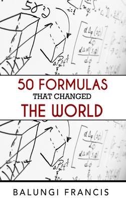 50 Formulas that Changed the World By Balungi Francis Cover Image