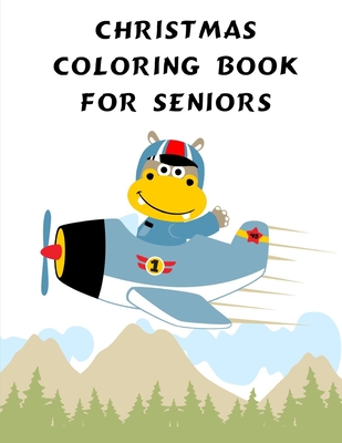 Christmas Coloring Book For Seniors: Coloring Pages with Funny, Easy Learning and Relax Pictures for Animal Lovers Cover Image