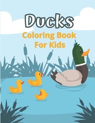 Ducks Coloring Book For Kids: Animal Duck Coloring Book for Kids and Children, Ages 2-4, 4-8, All Ages Cover Image