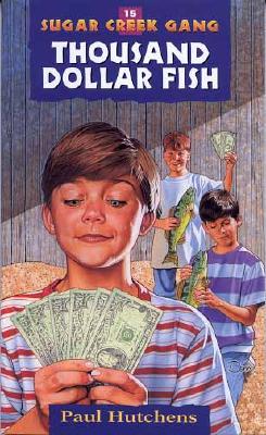 The Thousand Dollar Fish (Sugar Creek Gang Original Series #15) By Paul Hutchens Cover Image