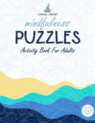 Mindfulness Games Activity Book: Variety Activity Puzzle Book for Adults Featuring Crossword, Word search, Soduko, Cryptograms, Mazes & More games ! F Cover Image