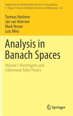Analysis in Banach Spaces: Volume I: Martingales and Littlewood-Paley Theory (Ergebnisse Der Mathematik Und Ihrer Grenzgebiete. 3. Folge / #63)