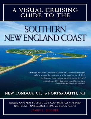 A Visual Cruising Guide to the Southern New England Coast: Portsmouth, Nh, to New London, CT By James Bildner Cover Image