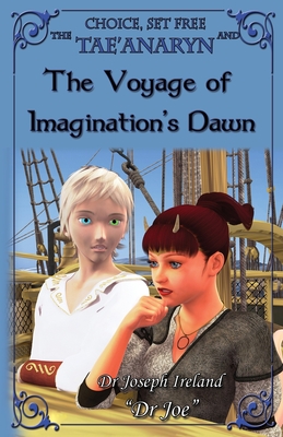 The Tae'anaryn and the Voyage of Imagination's Dawn By Joe Ireland Cover Image