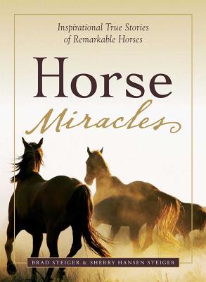 Horse Miracles: Inspirational True Stories of Remarkable Horses (Miracles Gift Book Series) Cover Image