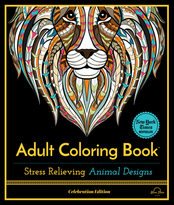 Stress Relieving Animal Designs: Adult Coloring Book, Celebration Edition By Blue Star Press Cover Image