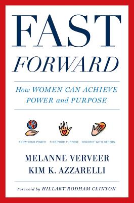 Fast Forward: How Women Can Achieve Power and Purpose By Melanne Verveer, Kim K. Azzarelli Cover Image
